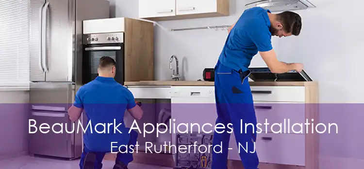 BeauMark Appliances Installation East Rutherford - NJ