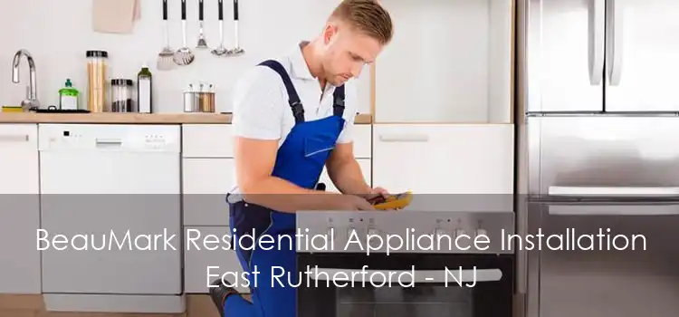 BeauMark Residential Appliance Installation East Rutherford - NJ