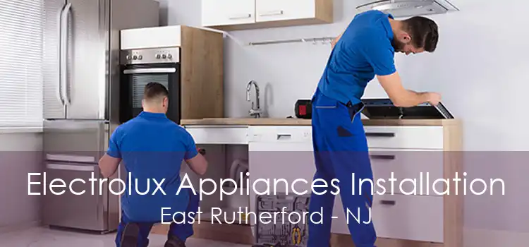 Electrolux Appliances Installation East Rutherford - NJ