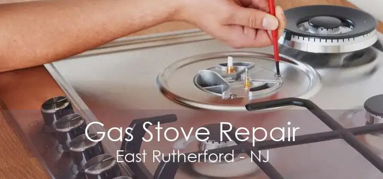 Gas Stove Repair East Rutherford - NJ