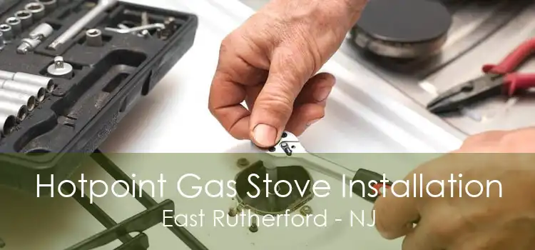 Hotpoint Gas Stove Installation East Rutherford - NJ