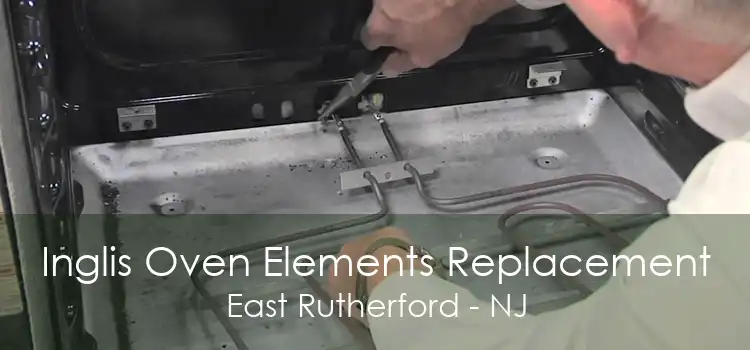 Inglis Oven Elements Replacement East Rutherford - NJ