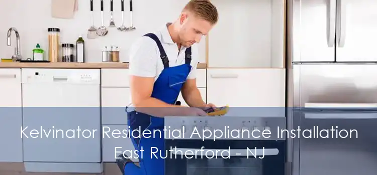 Kelvinator Residential Appliance Installation East Rutherford - NJ