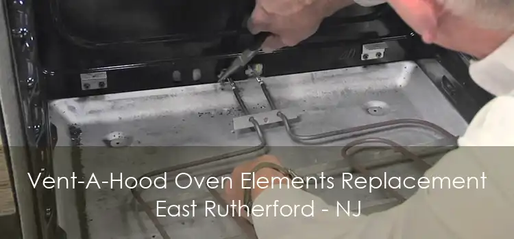 Vent-A-Hood Oven Elements Replacement East Rutherford - NJ