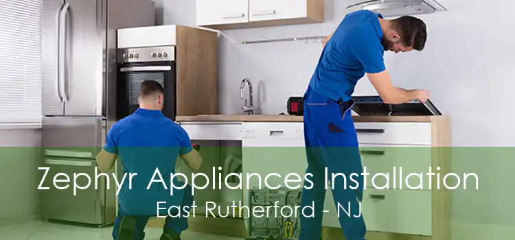 Zephyr Appliances Installation East Rutherford - NJ